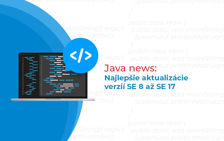 Java news: Najlepšie aktualizácie verzii SE 8 až SE 17